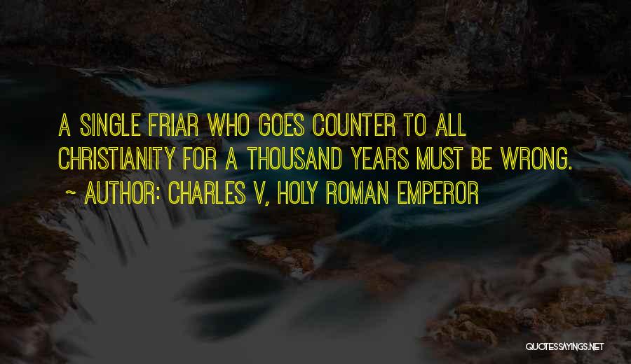 Friar Quotes By Charles V, Holy Roman Emperor