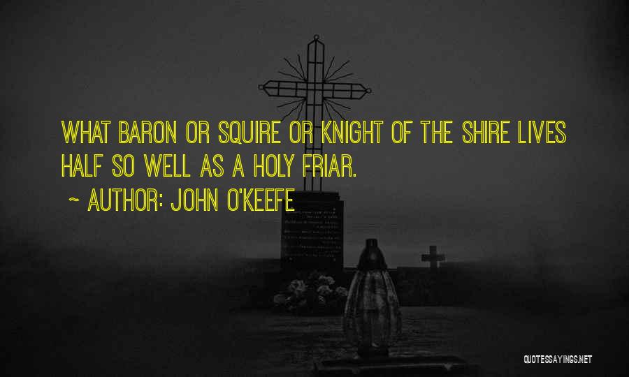 Friar Quotes By John O'Keefe
