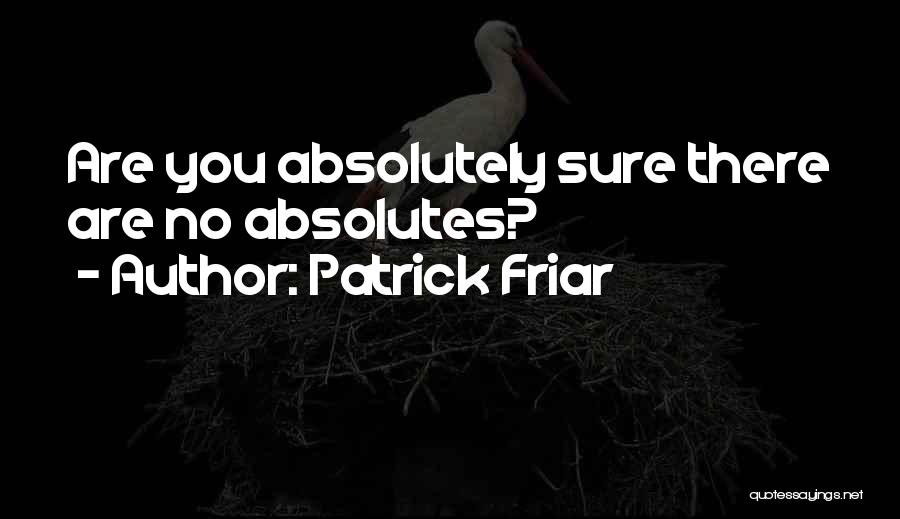 Friar Quotes By Patrick Friar