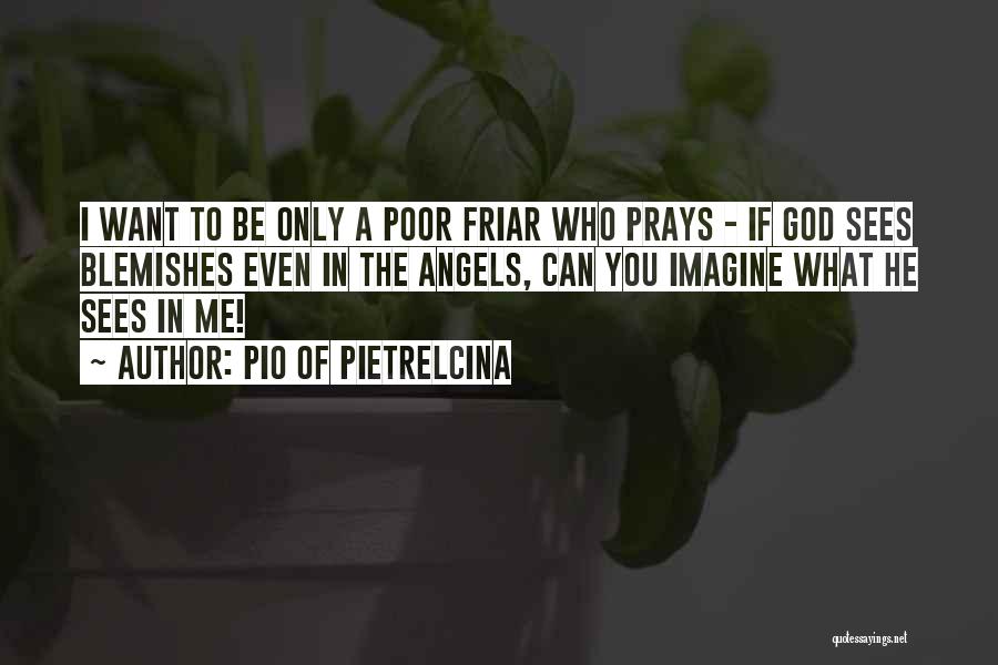 Friar Quotes By Pio Of Pietrelcina Friar Quotes By Pio Of Pietrelcina