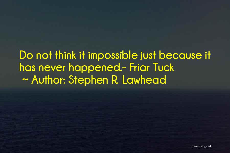 Friar Quotes By Stephen R. Lawhead Friar Quotes By Stephen R. Lawhead