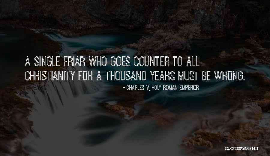 Friars Quotes By Charles V, Holy Roman Emperor Friars Quotes By Charles V, Holy Roman Emperor