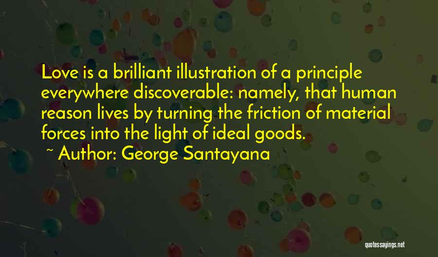 Friction Love Quotes By George Santayana