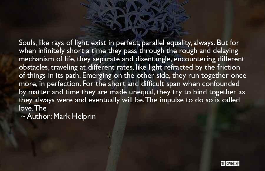 Friction Love Quotes By Mark Helprin