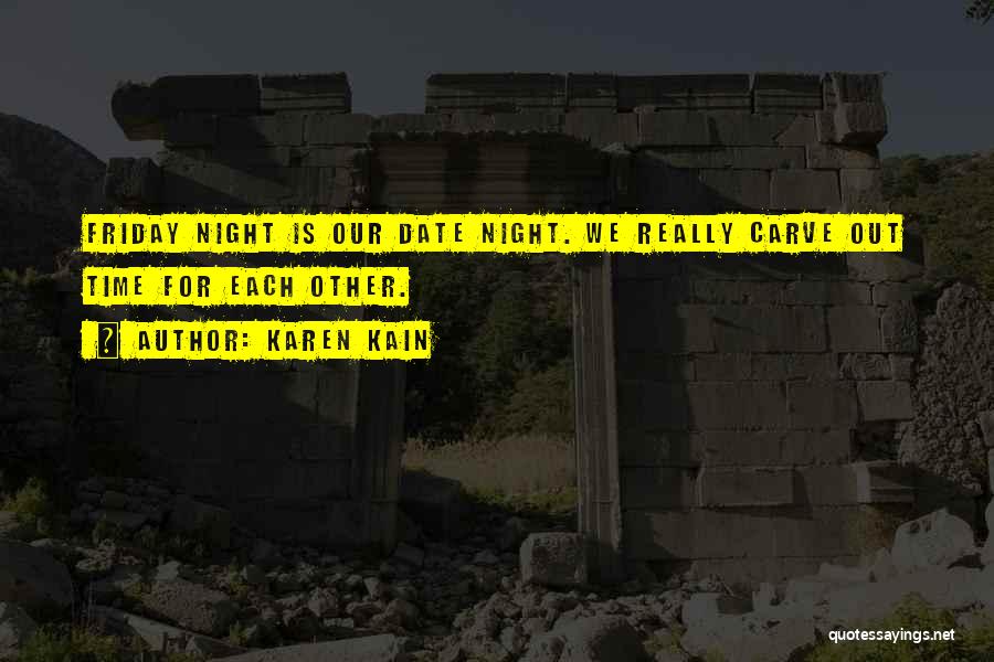 Friday Date Night Quotes By Karen Kain