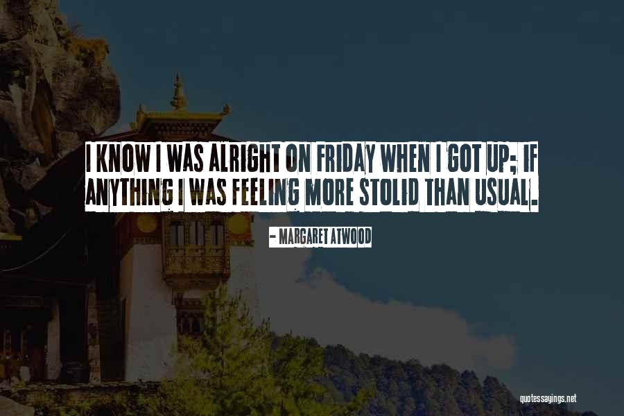 Friday Feeling Quotes By Margaret Atwood Friday Feeling Quotes By Margaret Atwood