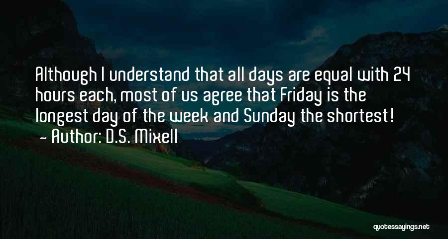 Friday Happy Day Quotes By D.S. Mixell