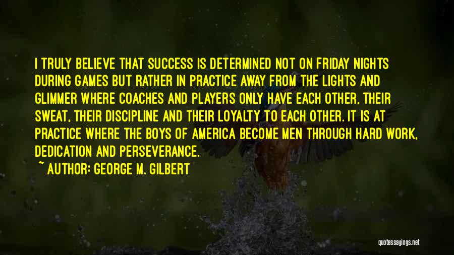 Friday Hard Work Quotes By George M. Gilbert
