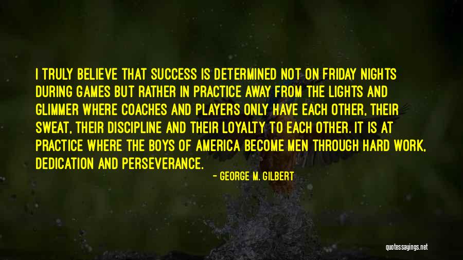 Friday Hard Work Quotes By George M. Gilbert