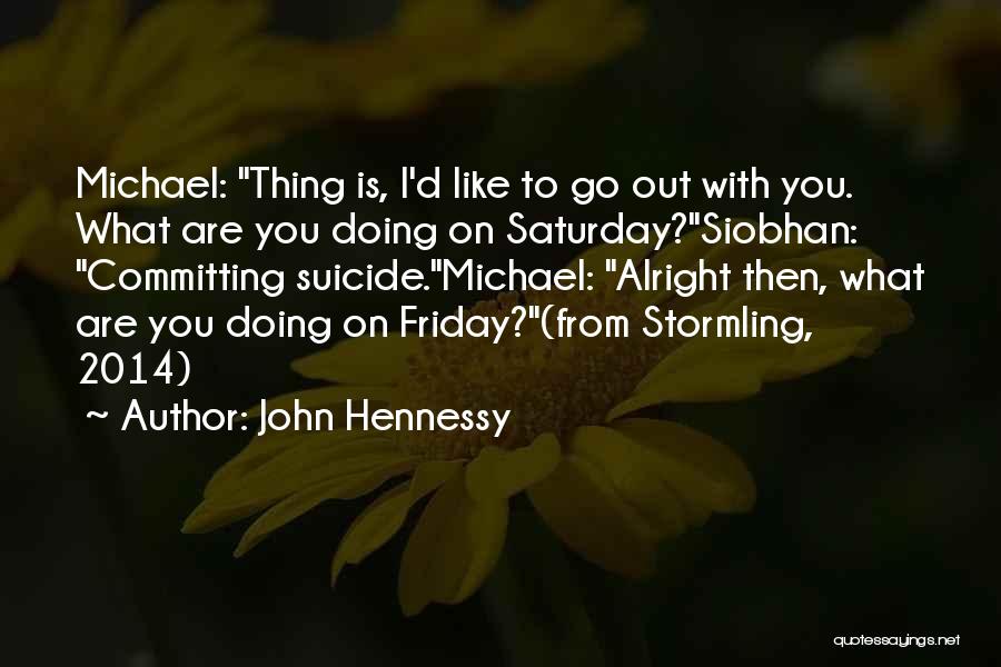 Friday Is Like Quotes By John Hennessy