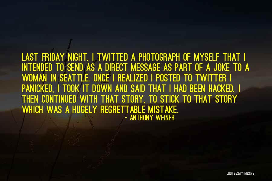 Friday Message Quotes By Anthony Weiner Friday Message Quotes By Anthony Weiner