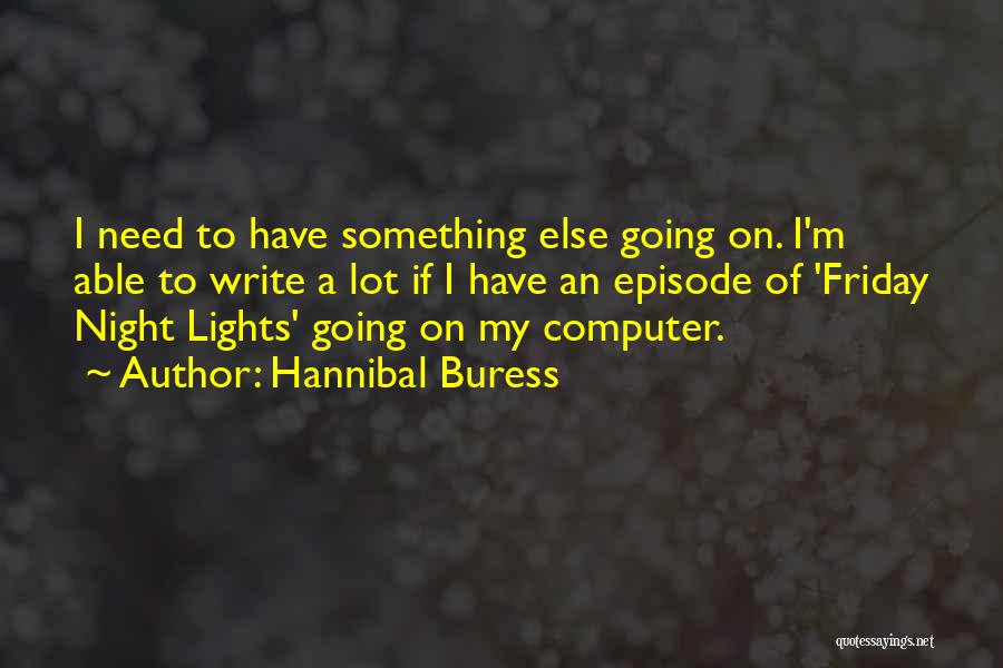 Friday Night Lights Episode 1 Quotes By Hannibal Buress