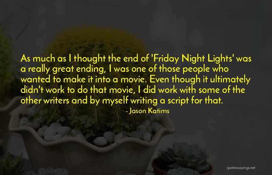 Friday Night Work Quotes By Jason Katims Friday Night Work Quotes By Jason Katims