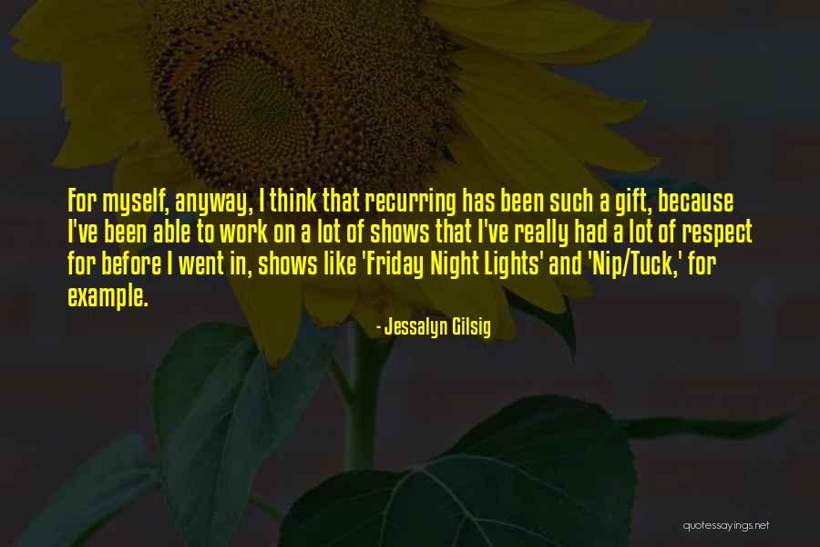 Friday Night Work Quotes By Jessalyn Gilsig Friday Night Work Quotes By Jessalyn Gilsig