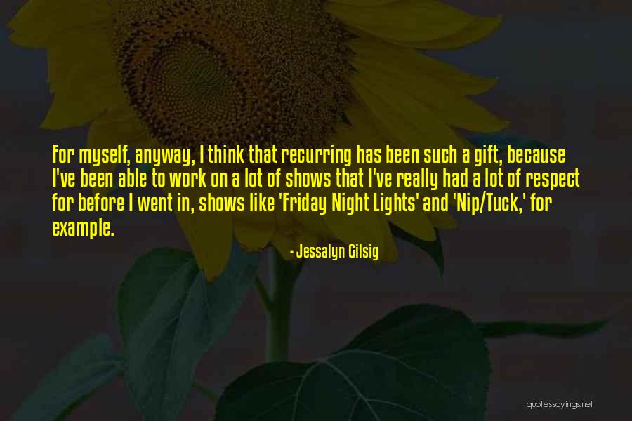 Friday Night Work Quotes By Jessalyn Gilsig