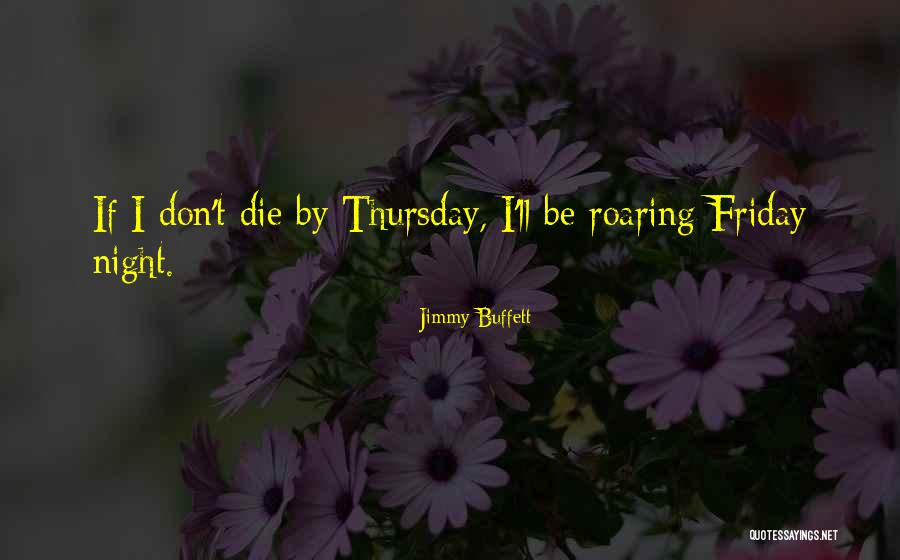 Friday Night Work Quotes By Jimmy Buffett Friday Night Work Quotes By Jimmy Buffett