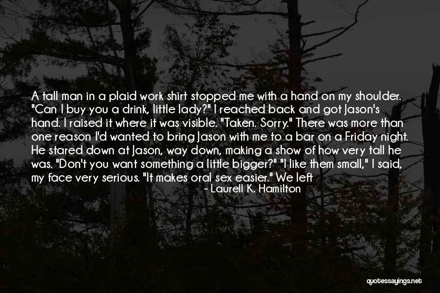 Friday Night Work Quotes By Laurell K. Hamilton Friday Night Work Quotes By Laurell K. Hamilton