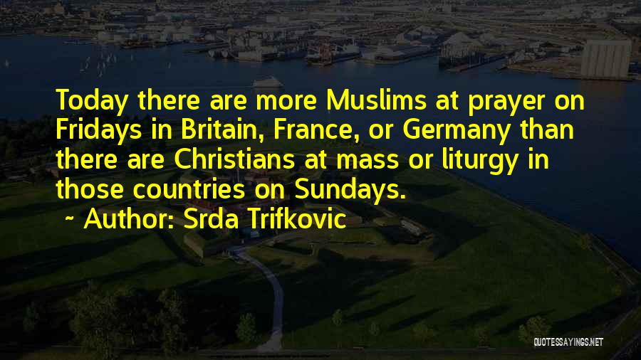 Friday Prayer Quotes By Srda Trifkovic