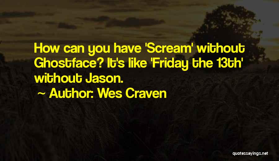 Friday The 13th Quotes By Wes Craven