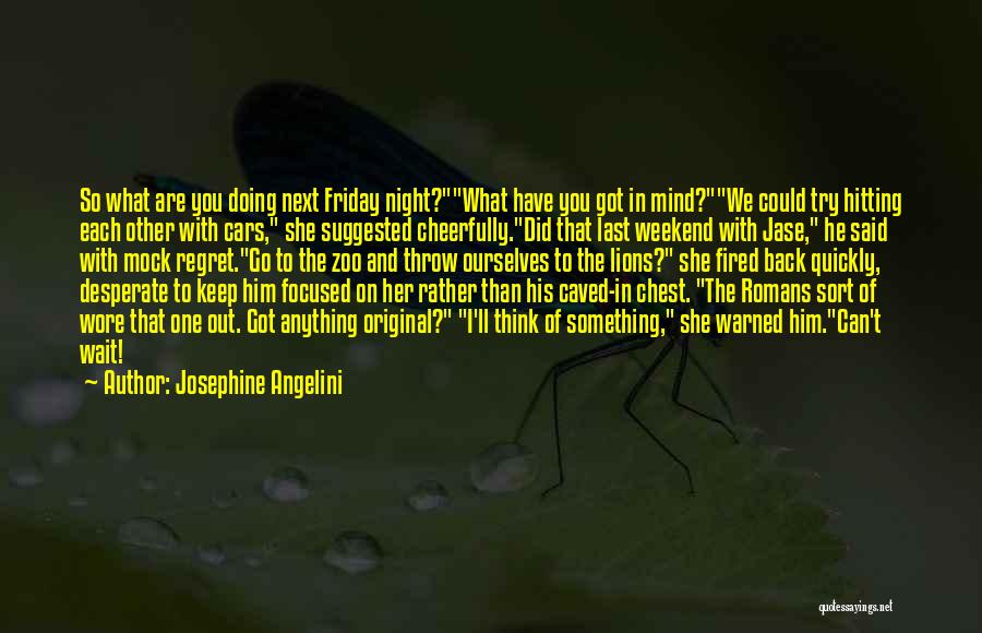 Friday The Next Quotes By Josephine Angelini