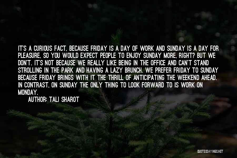 Friday Work Quotes By Tali Sharot