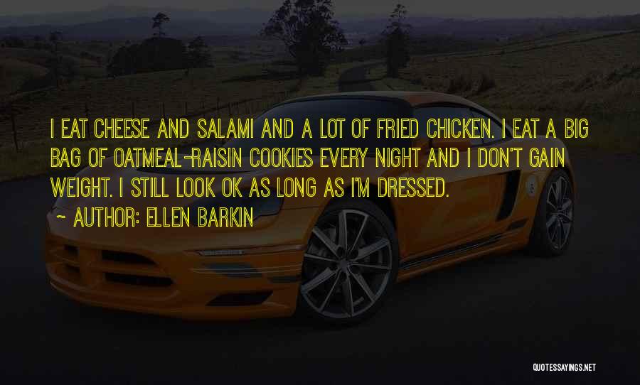 Fried Chicken Quotes By Ellen Barkin