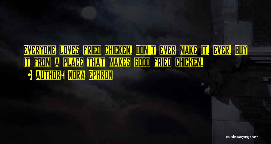 Fried Chicken Quotes By Nora Ephron