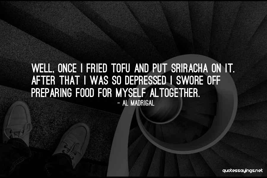 Fried Food Quotes By Al Madrigal Fried Food Quotes By Al Madrigal