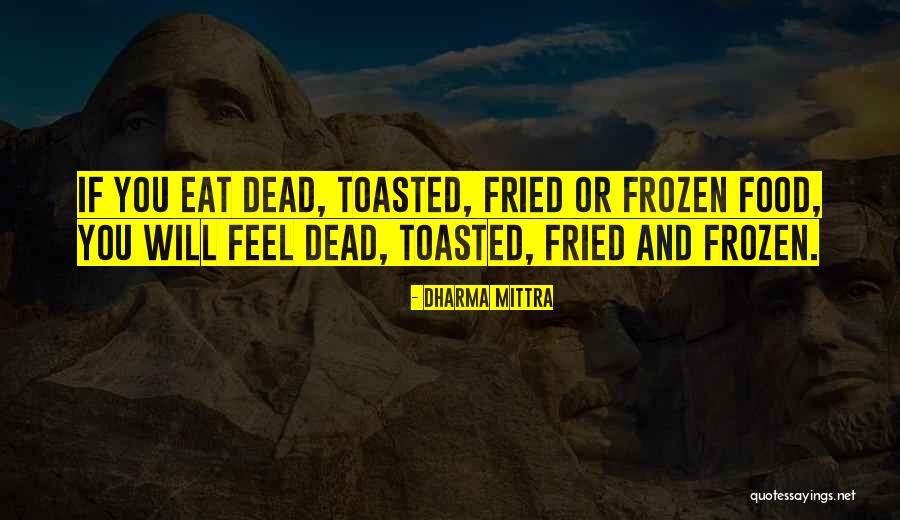 Fried Food Quotes By Dharma Mittra