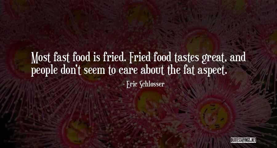 Fried Food Quotes By Eric Schlosser Fried Food Quotes By Eric Schlosser