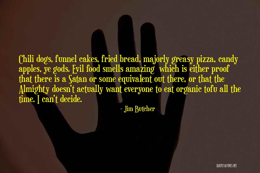 Fried Food Quotes By Jim Butcher