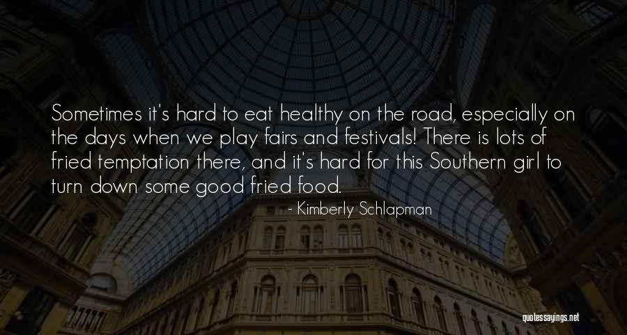 Fried Food Quotes By Kimberly Schlapman