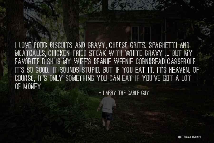 Fried Food Quotes By Larry The Cable Guy