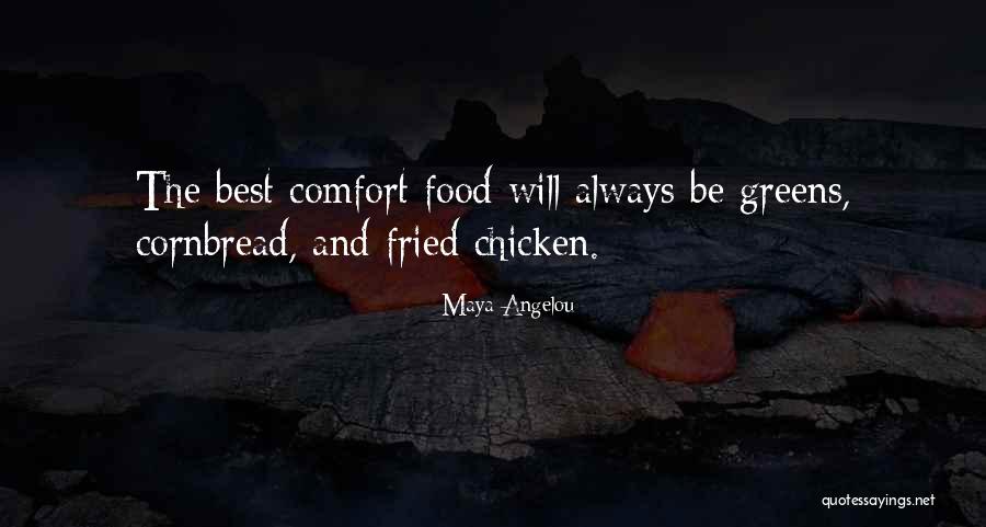 Fried Food Quotes By Maya Angelou