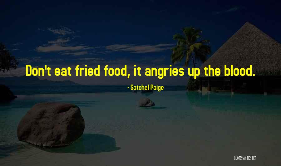 Fried Food Quotes By Satchel Paige