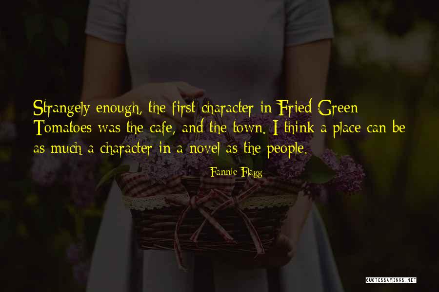 Fried Green Tomatoes Quotes By Fannie Flagg