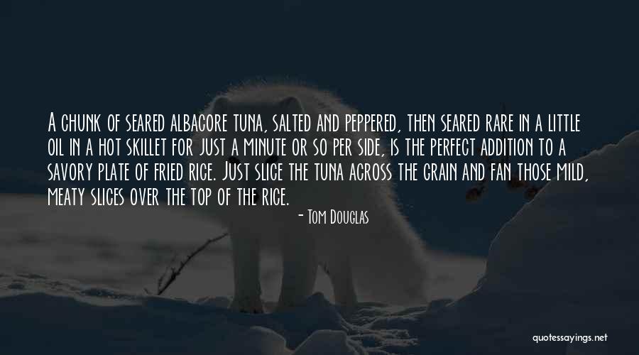 Fried Rice Quotes By Tom Douglas Fried Rice Quotes By Tom Douglas