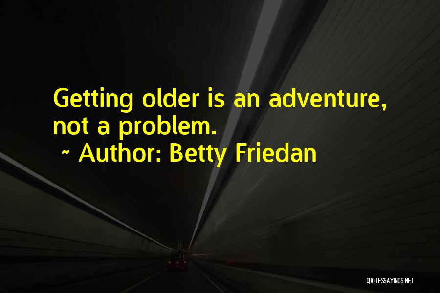 Friedan Quotes By Betty Friedan