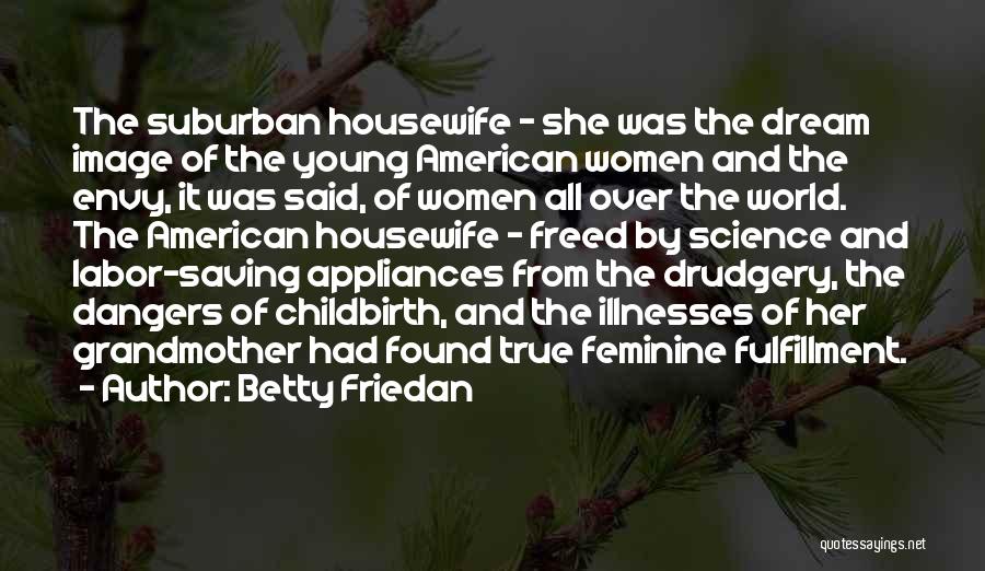 Friedan Quotes By Betty Friedan