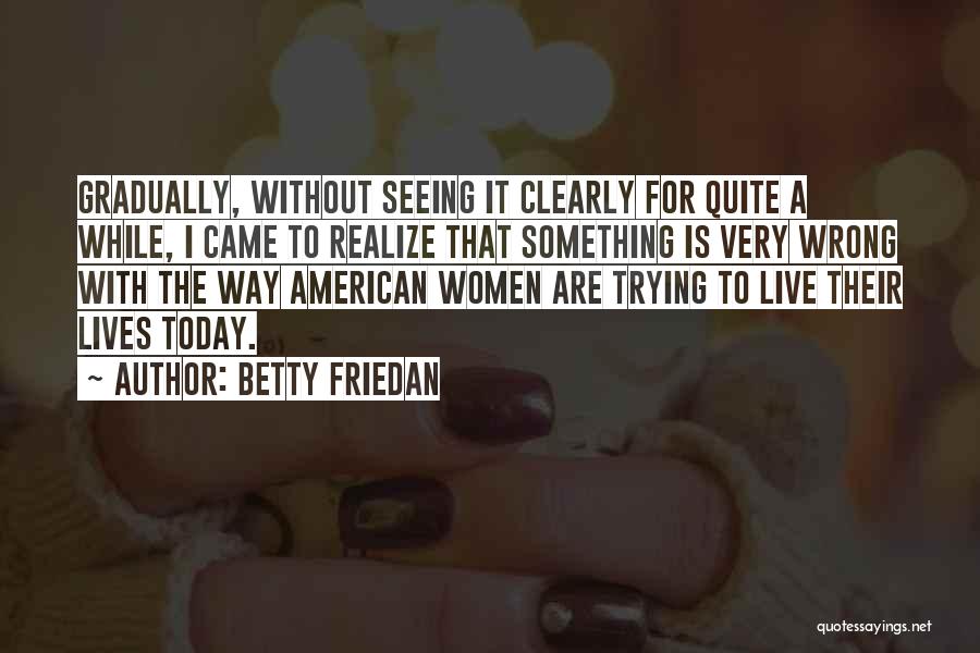 Friedan Quotes By Betty Friedan