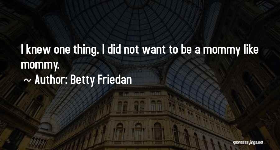 Friedan Quotes By Betty Friedan