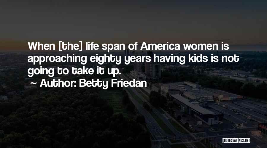 Friedan Quotes By Betty Friedan