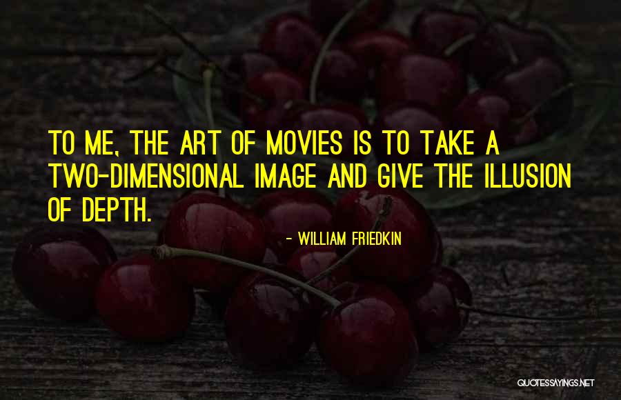 Friedkin Movies Quotes By William Friedkin Friedkin Movies Quotes By William Friedkin