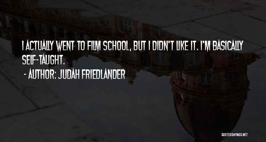 Friedlander Quotes By Judah Friedlander