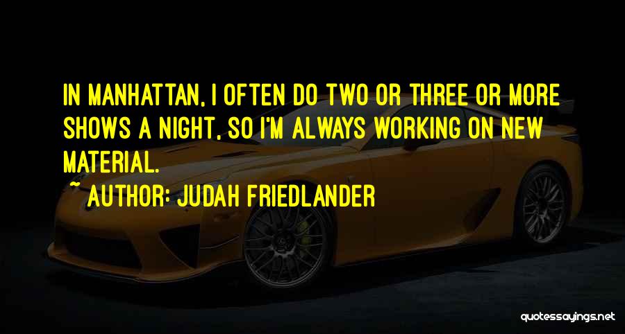 Friedlander Quotes By Judah Friedlander