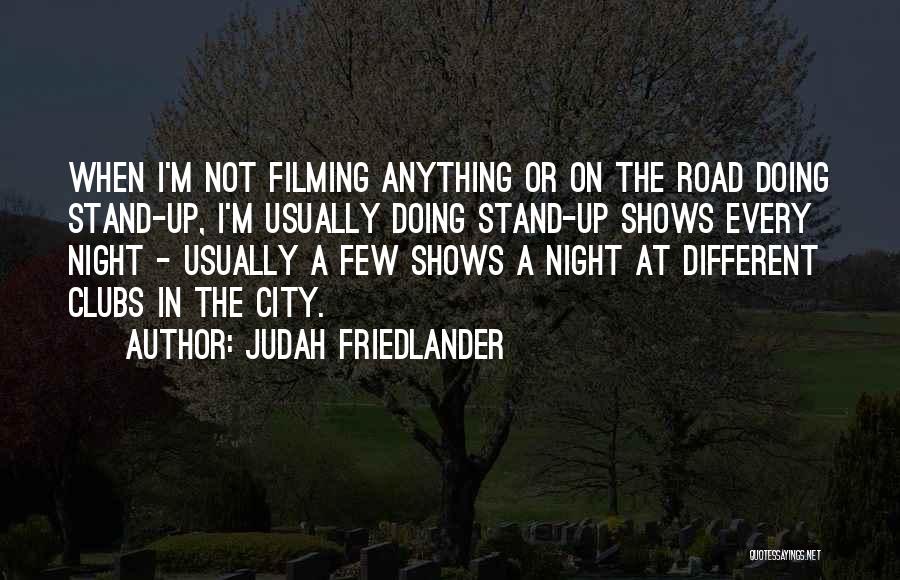 Friedlander Quotes By Judah Friedlander