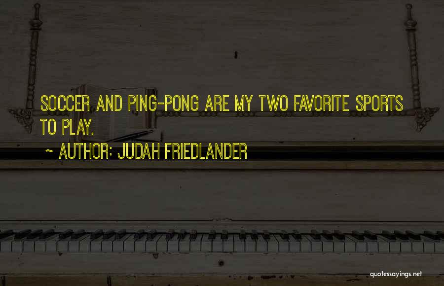 Friedlander Quotes By Judah Friedlander