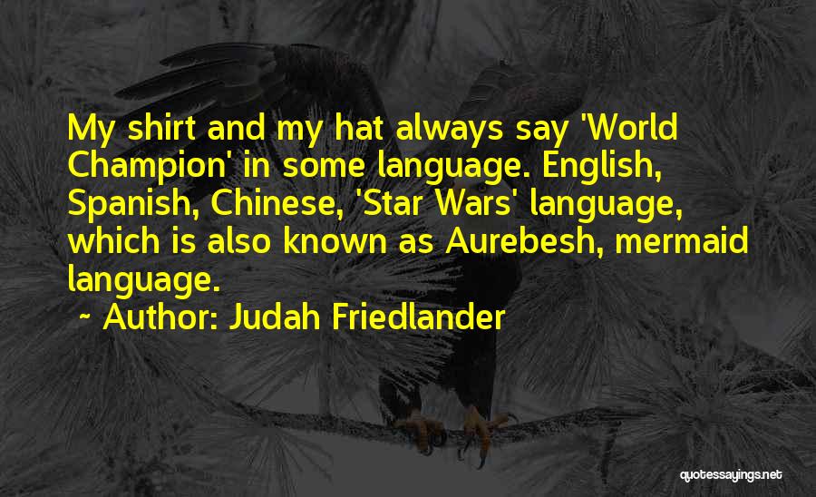 Friedlander Quotes By Judah Friedlander