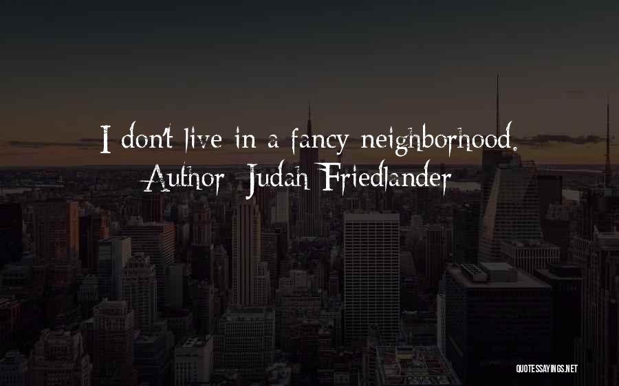 Friedlander Quotes By Judah Friedlander