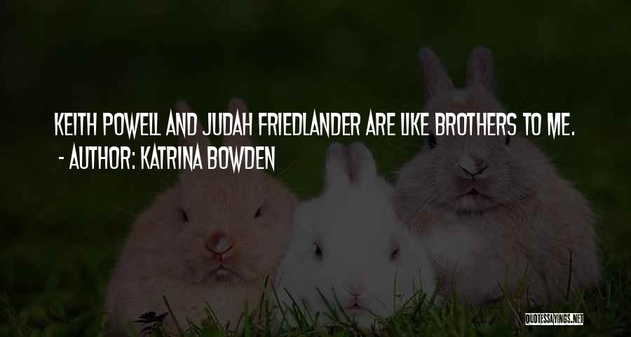 Friedlander Quotes By Katrina Bowden